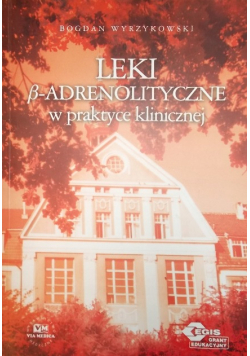 Leki beta adrenolityczne w praktyce klinicznej