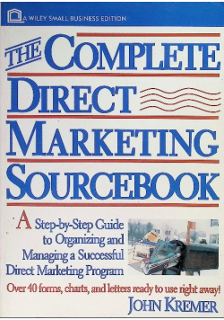 The Complete Direct Marketing Sourcebook: A Step-by-Step Guide to Organizing and Managing a Successful Direct Marketing Program