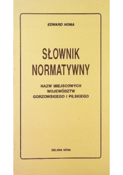 Słownik normatywny nazw miejscowych województw gorzowskiego i pilskiego