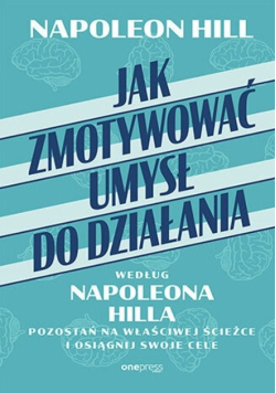 Jak zmotywować umysł do działania według Napoleona