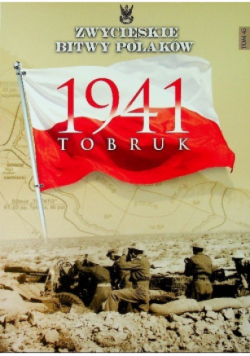Zwycięskie bitwy Polaków Tom 45 1941 Tobruk