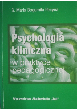 Psychologia kliniczna w praktyce pedagogicznej