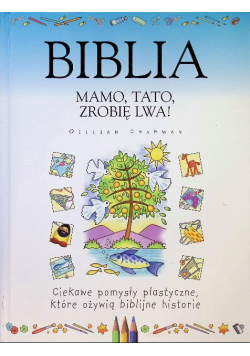 Biblia. Mamo, Tato, zrobię lwa!