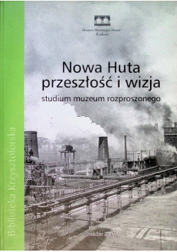 Nowa Huta przeszłość i wizja