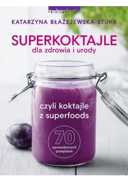 Superkoktajle dla zdrowia i urody