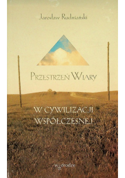 Przestrzeń wiary w cywilizacji współczesnej