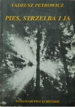 Pies, strzelba i ja