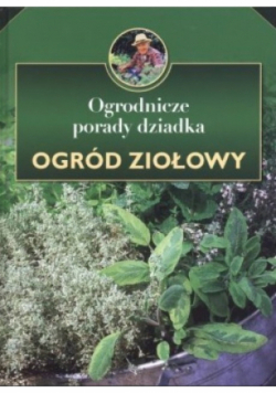 Ogrodnicze porady dziadka Ogród ziołowy