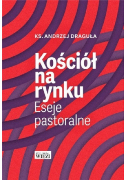 Kościół na rynku Eseje pastoralne