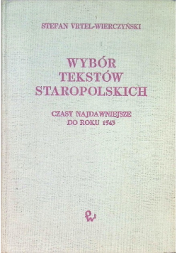 Wybór tekstów staropolskich Czasy najdawniejsze do roku 1543