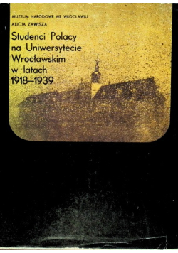 Studenci Polacy na Uniwersytecie Wrocławskim w latach 1918 - 1939
