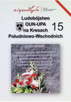 Ludobójstwo OUN UPA na Kresach Południowo Wschodnich 15