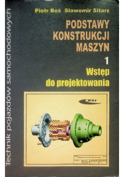 Podstawy konstrukcji maszyn Tom 1 Wstęp do projektowania