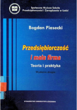 Przedsiębiorczość i mała firma Teoria i praktyka