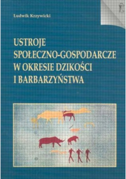 Ustroje społeczno-gospodarcze w okresie dzikości i barbarzyństwa