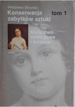 Konserwacja zabytków sztuki Tom I