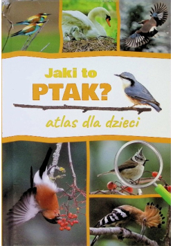 Jaki to ptak? Atlas dla dzieci