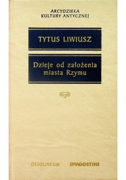 Arcydzieła Kultury Antycznej Dzieje od założenia miasta Rzymu