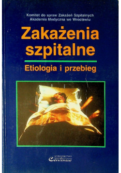 Zakażenia szpitalne Etiologia i przebieg