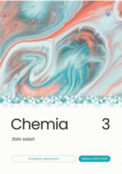 Chemia Zbiór zadań  Matura 2023 - 2025 Tom 3