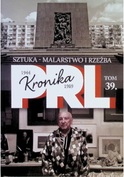 Kronika PRL Tom 39 Sztuka - malarstwo i rzeźba