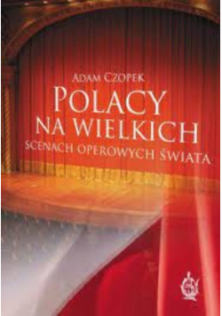 Polacy na wielkich scenach operowych świata