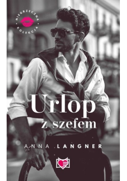 Niegrzeczna kolekcja Tom 5 Urlop z szefem
