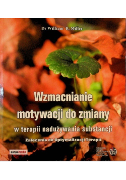 Wzmacnianie motywacji do zmiany w terapii nadużywania substancji zalecenia do optymalizacji terapii