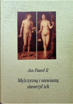 Mężczyzną i niewiastą stworzył ich