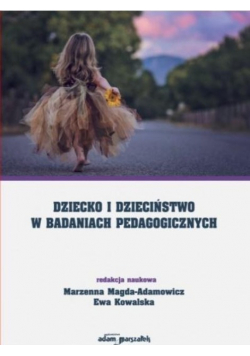 Dziecko i dzieciństwo w badaniach pedagogicznych