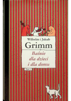 Grimm Baśnie dla dzieci i dla domu Tom I