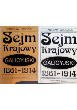 Sejm Krajowy galicyjski 1861 - 1914 Tom I i II