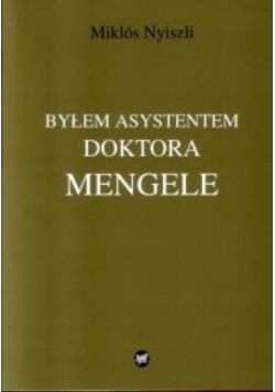 Byłem asystentem doktora Mengele