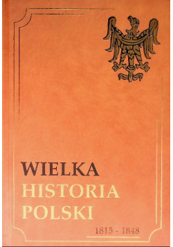 Wielka historia polski Tom VI 1815 -1848