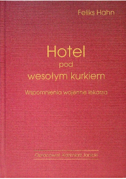 Hotel pod wesołym kurkiem. Wspomnienia wojenne lekarza