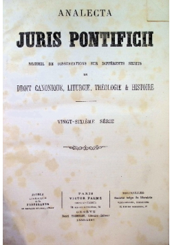 Analecta Juris Pontificii. Recueil de dissertations sur differents sujets de droit canonique, liturgie, theologie et histoire Tom 26 1887 r.