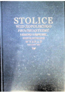 Stolice wielkopolskiego protestantyzmu Leszno i Śmigiel współistnienie wyznań dziedzictwo