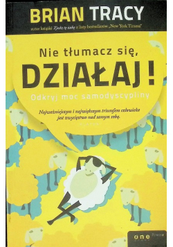 Nie tłumacz się działaj