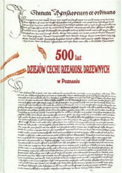 500 lat dziejów Cechu Rzemiosł Drzewnych w Poznaniu