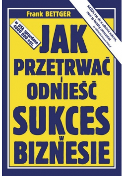 Jak przetrwać i odnieść sukces w biznesie