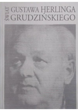Świat Gustwa Herlinga Grudzińskiego