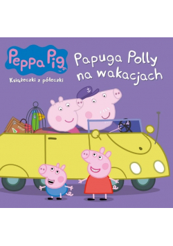 Świnka Peppa.Papuga Polly na wakacjach.