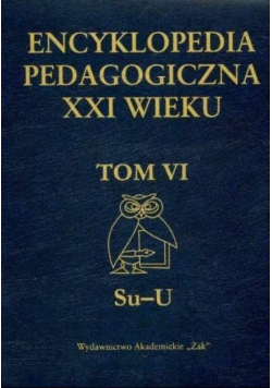 Encyklopedia pedagogiczna XXI wieku Tom VI