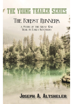 The Forest Runners, a Story of the Great War Trail in Early Kentucky