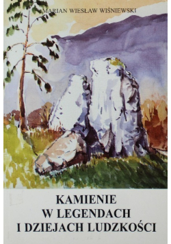 Kamienie w legendach i dziejach ludzkości