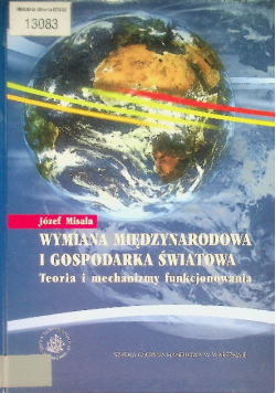 Wymiana międzynarodowa i gospodarka światowa Teoria i mechanizmy funkcjonowania