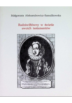 Radziwiłłówny w świetle swoich testamentów