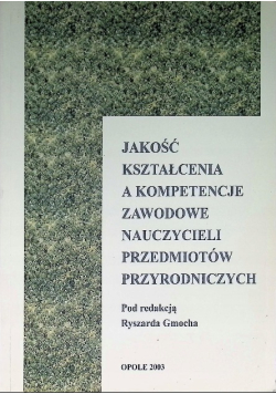 Jakość kształcenia a kompetencje zawodowe nauczycieli przedmiotów przyrodniczych