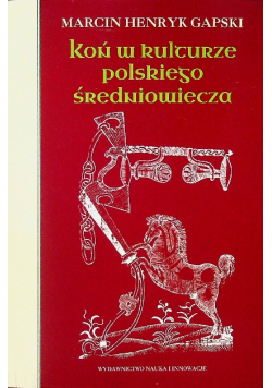 Koń w kulturze polskiego średniowiecza