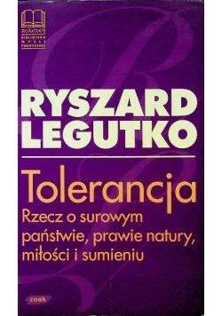 Tolerancja. Rzecz o surowym państwie, prawie natury, miłości i sumieniu.